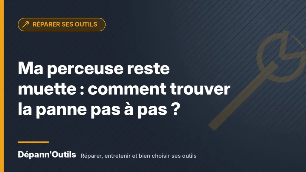 Ma perceuse reste muette : comment trouver la panne pas à pas ?
