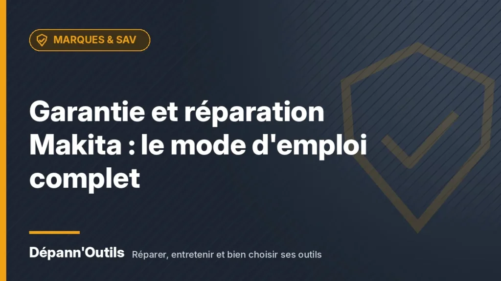 Garantie et réparation Makita : le mode d'emploi complet