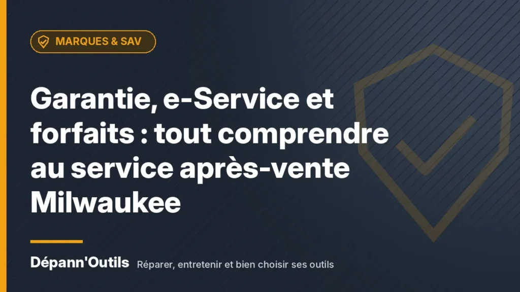 Garantie, e-Service et forfaits : tout comprendre au service après-vente Milwaukee