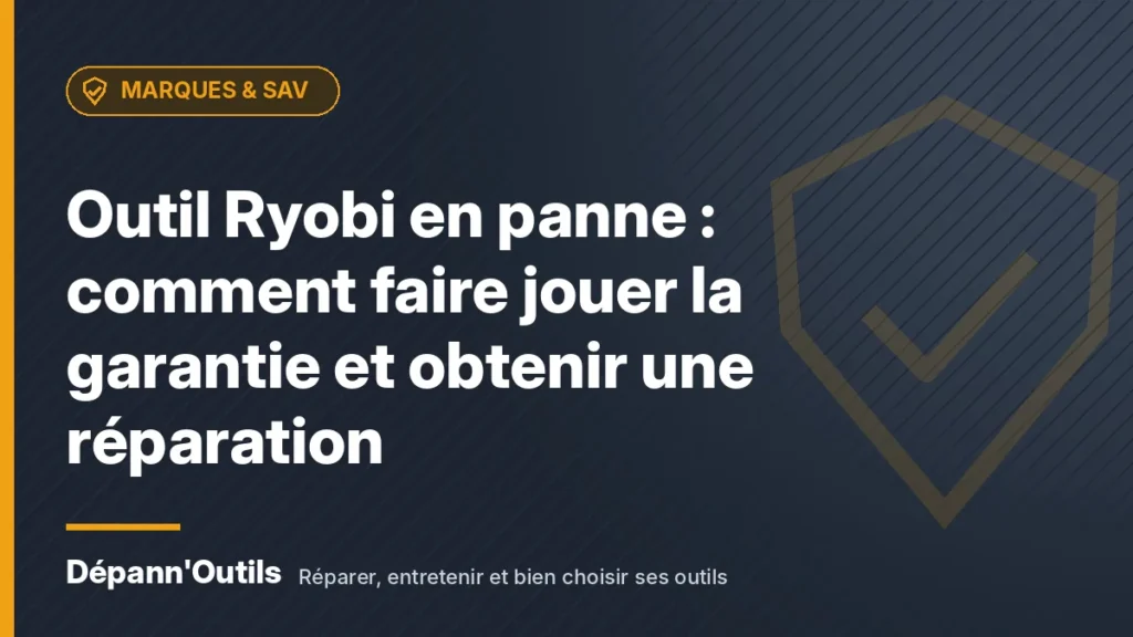 Outil Ryobi en panne : comment faire jouer la garantie et obtenir une réparation